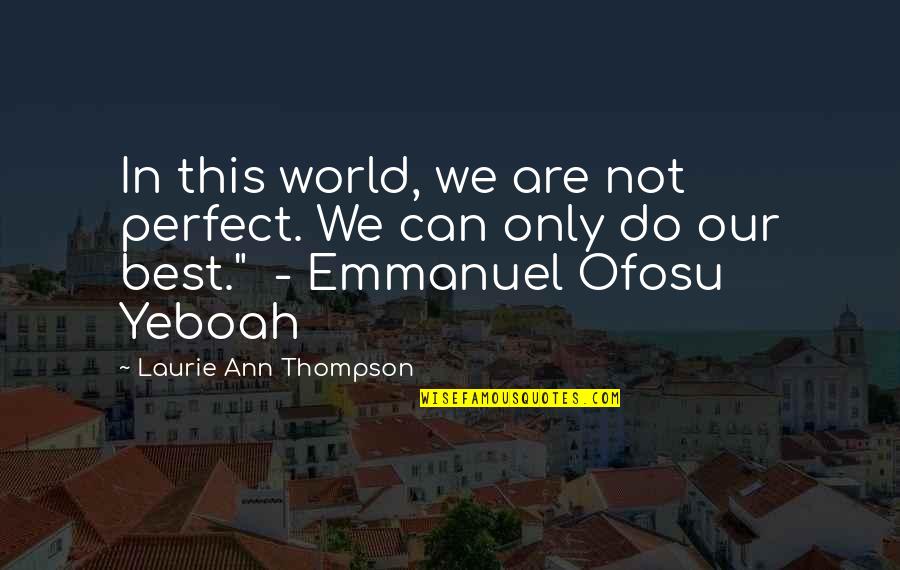 4x400m Penn Quotes By Laurie Ann Thompson: In this world, we are not perfect. We