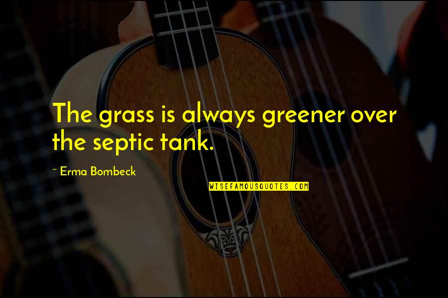 4x6 Inspirational Quotes By Erma Bombeck: The grass is always greener over the septic