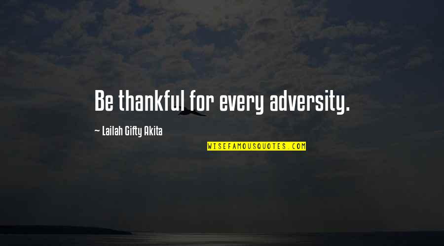 4x6 Inspirational Quotes By Lailah Gifty Akita: Be thankful for every adversity.