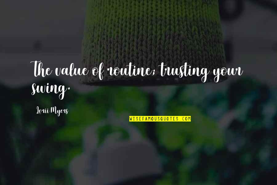 4x6 Motivational Quotes By Lorii Myers: The value of routine; trusting your swing. 4x6 Motivational Quotes By Lorii Myers: The value of routine; trusting your swing.