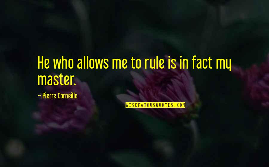 4x6 Motivational Quotes By Pierre Corneille: He who allows me to rule is in 4x6 Motivational Quotes By Pierre Corneille: He who allows me to rule is in