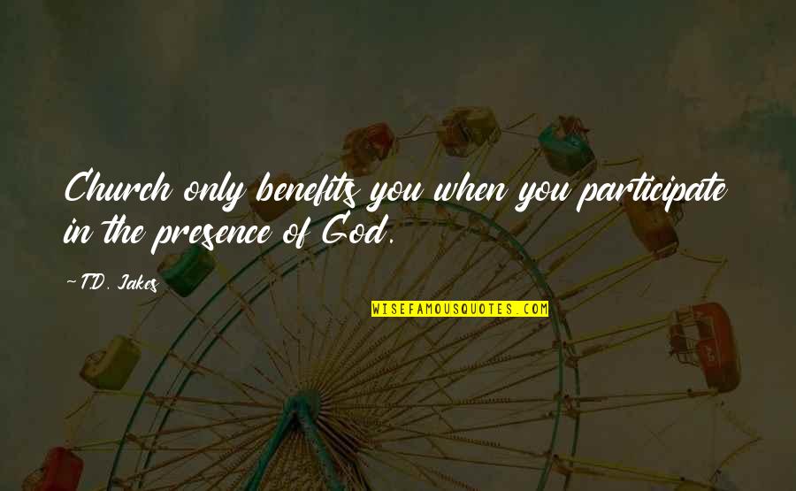 4x6 Photo Quotes By T.D. Jakes: Church only benefits you when you participate in