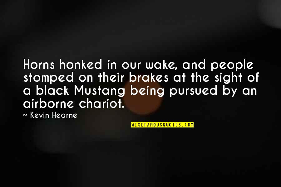 5 0 Mustang Quotes By Kevin Hearne: Horns honked in our wake, and people stomped