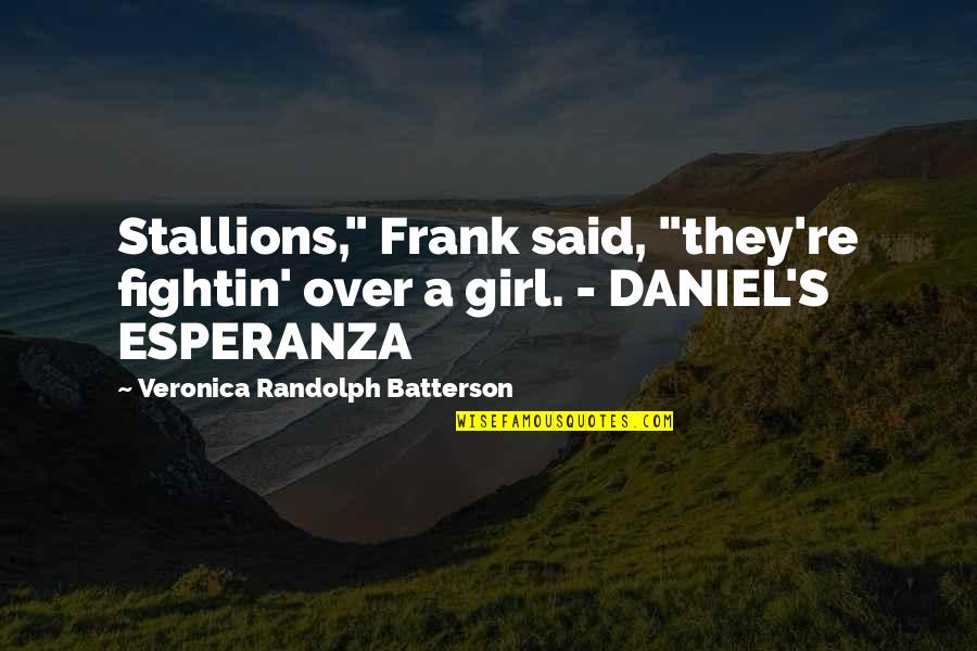 5 0 Mustang Quotes By Veronica Randolph Batterson: Stallions," Frank said, "they're fightin' over a girl.