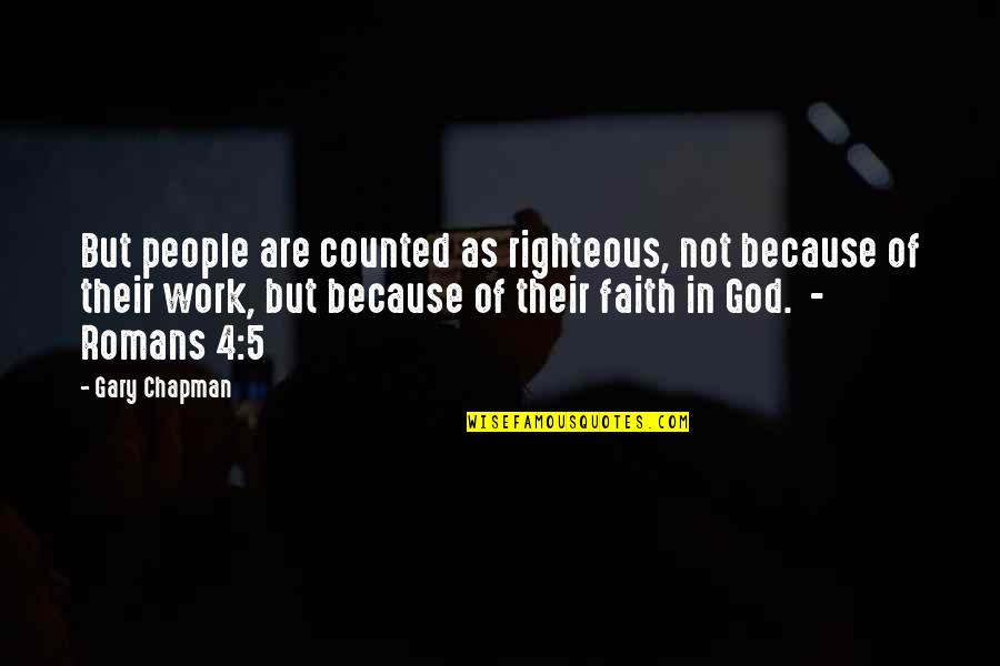 5 4 4 Quotes By Gary Chapman: But people are counted as righteous, not because