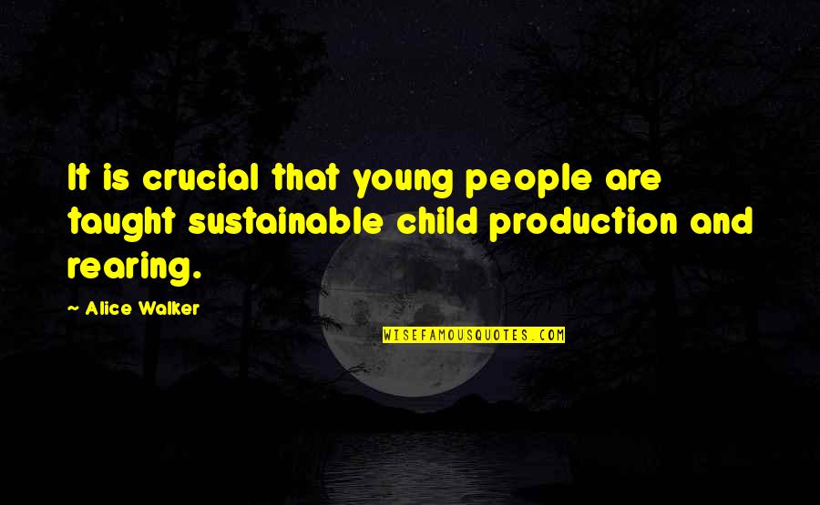 5 Child Rearing Quotes By Alice Walker: It is crucial that young people are taught