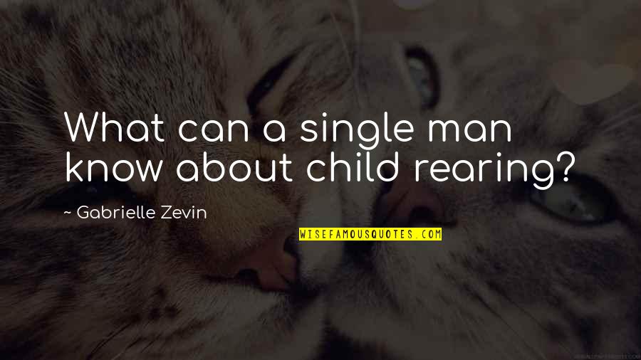 5 Child Rearing Quotes By Gabrielle Zevin: What can a single man know about child