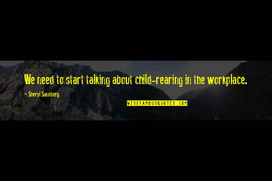 5 Child Rearing Quotes By Sheryl Sandberg: We need to start talking about child-rearing in