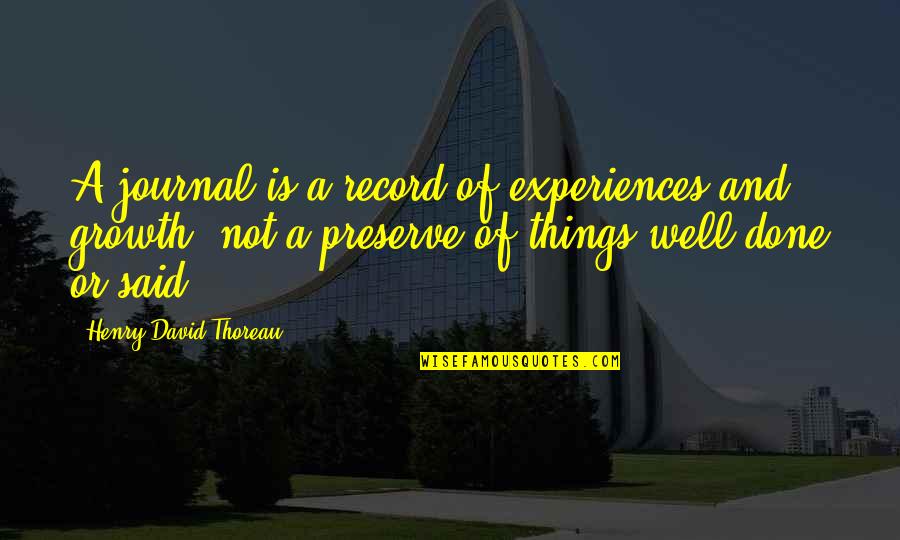 5 Cm Per Second Quotes By Henry David Thoreau: A journal is a record of experiences and