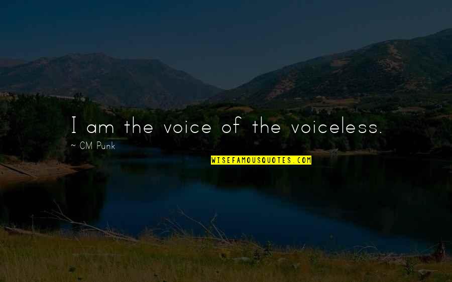 5 Cm/second Quotes By CM Punk: I am the voice of the voiceless.