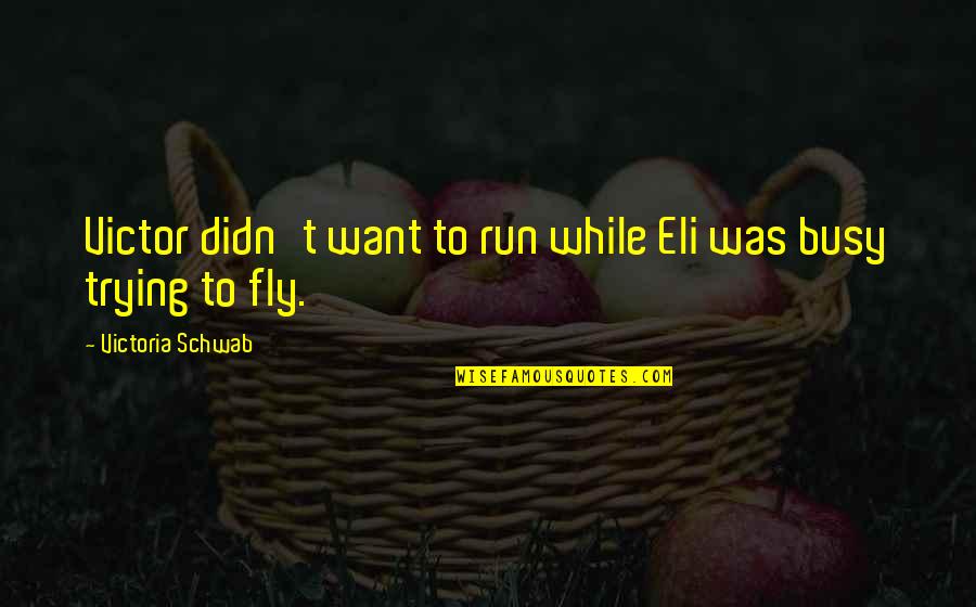 5 Days To Go Wedding Quotes By Victoria Schwab: Victor didn't want to run while Eli was