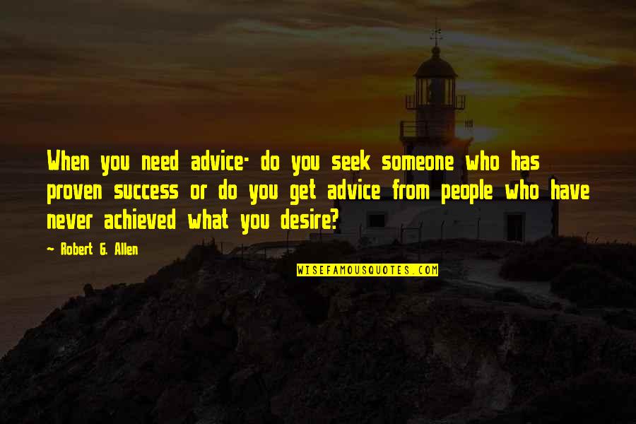 5 Dimensional Shapes Quotes By Robert G. Allen: When you need advice- do you seek someone