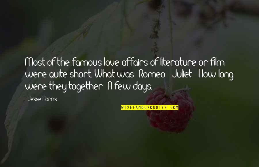 5 Famous Romeo And Juliet Quotes By Jesse Harris: Most of the famous love affairs of literature 5 Famous Romeo And Juliet Quotes By Jesse Harris: Most of the famous love affairs of literature