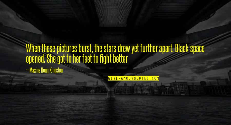 5 Feet Apart Quotes By Maxine Hong Kingston: When these pictures burst, the stars drew yet 5 Feet Apart Quotes By Maxine Hong Kingston: When these pictures burst, the stars drew yet