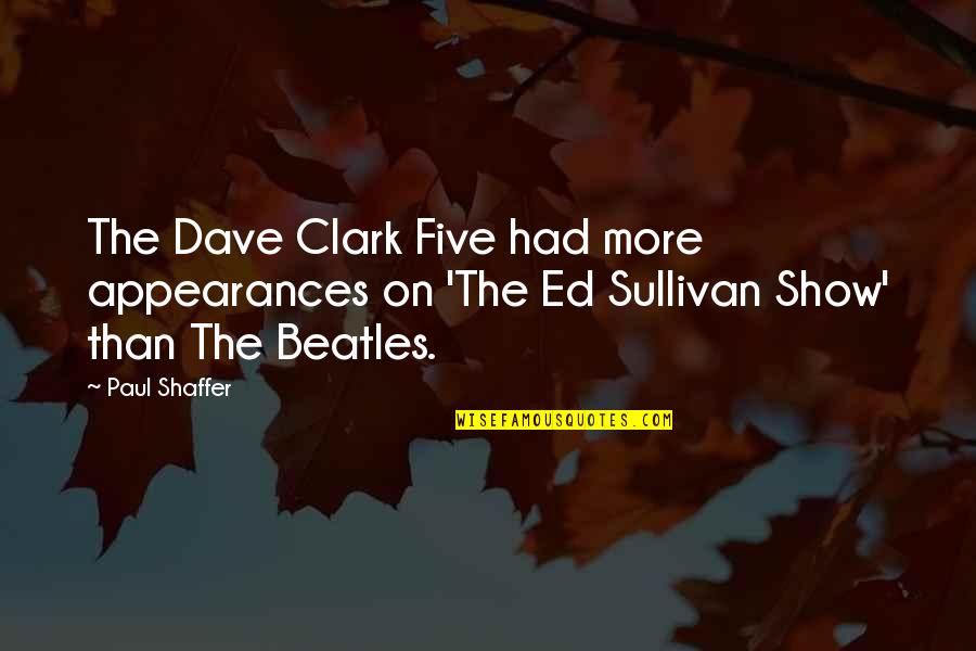5 Giorni Fuori Quotes By Paul Shaffer: The Dave Clark Five had more appearances on