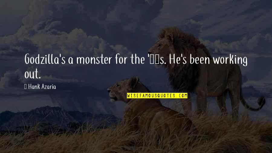 5 Godzilla Quotes By Hank Azaria: Godzilla's a monster for the '90s. He's been