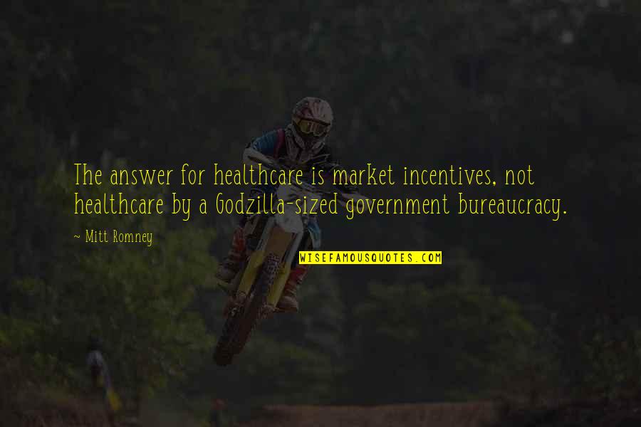 5 Godzilla Quotes By Mitt Romney: The answer for healthcare is market incentives, not 5 Godzilla Quotes By Mitt Romney: The answer for healthcare is market incentives, not