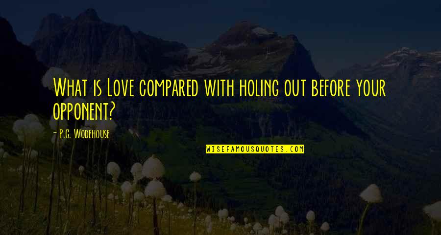 5 Godzilla Quotes By P.G. Wodehouse: What is Love compared with holing out before 5 Godzilla Quotes By P.G. Wodehouse: What is Love compared with holing out before