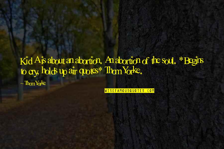 5 Heartbeats Eddie Kane Quotes By Thom Yorke: Kid A is about an abortion. An abortion 5 Heartbeats Eddie Kane Quotes By Thom Yorke: Kid A is about an abortion. An abortion
