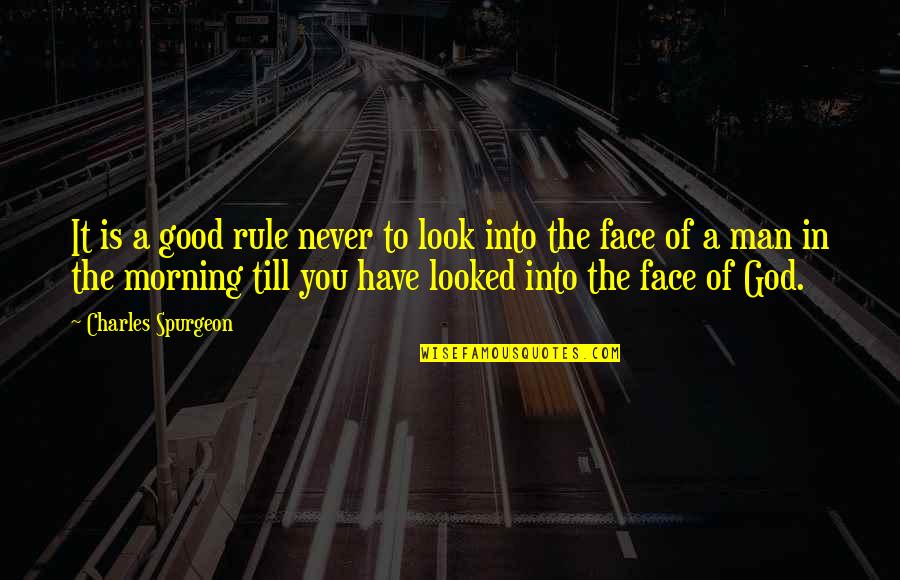 5 In The Morning Quotes By Charles Spurgeon: It is a good rule never to look 5 In The Morning Quotes By Charles Spurgeon: It is a good rule never to look