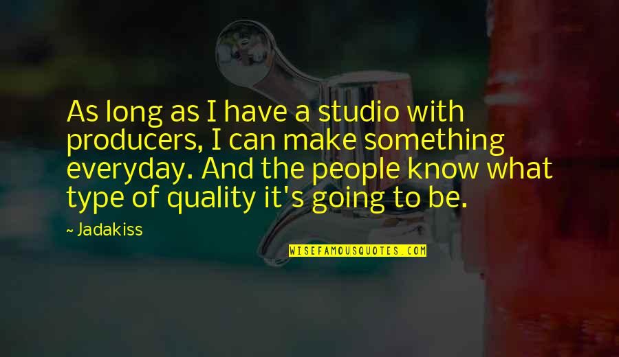 5 Letter Word Meaning Quotes By Jadakiss: As long as I have a studio with 5 Letter Word Meaning Quotes By Jadakiss: As long as I have a studio with