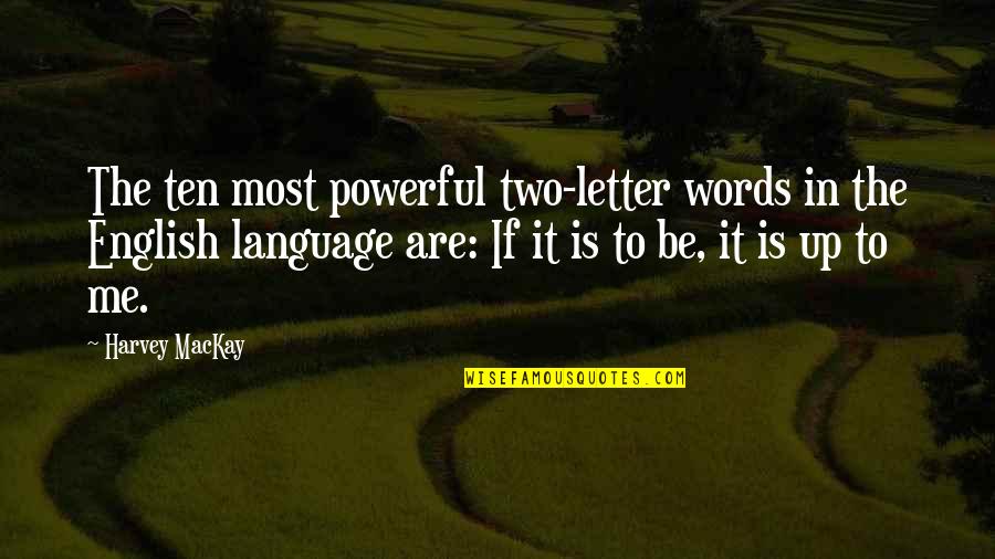 5 Letter Words Quotes By Harvey MacKay: The ten most powerful two-letter words in the