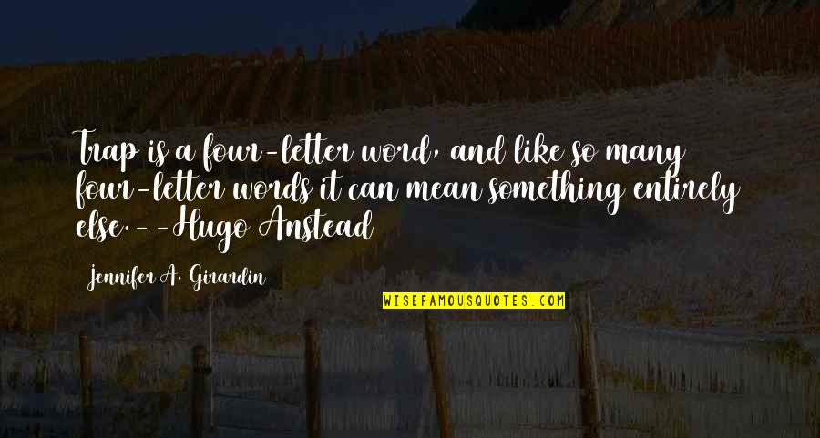 5 Letter Words Quotes By Jennifer A. Girardin: Trap is a four-letter word, and like so