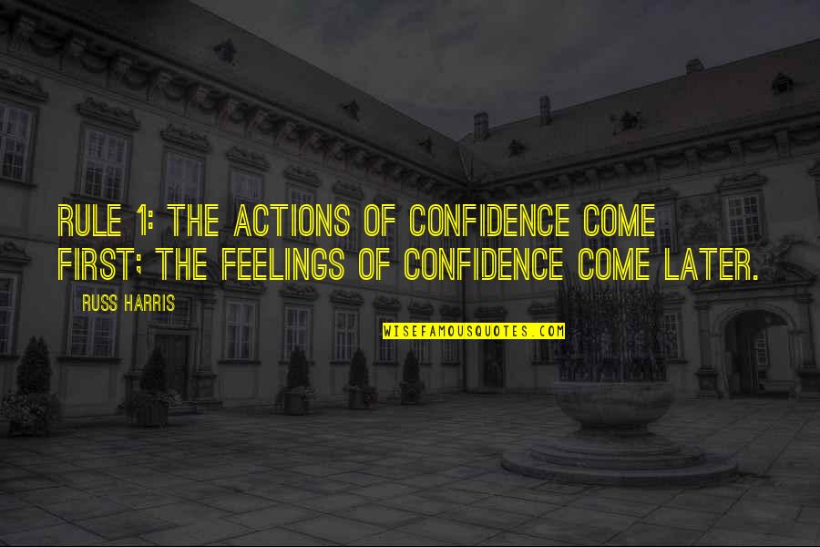 5 Letter Words With These Letters Quotes By Russ Harris: Rule 1: The actions of confidence come first;