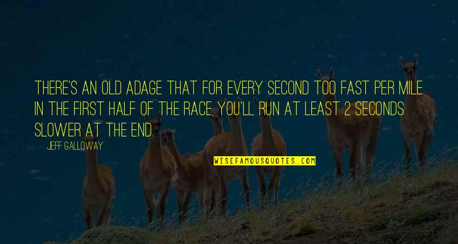 5 Mile Run Quotes By Jeff Galloway: There's an old adage that for every second 5 Mile Run Quotes By Jeff Galloway: There's an old adage that for every second