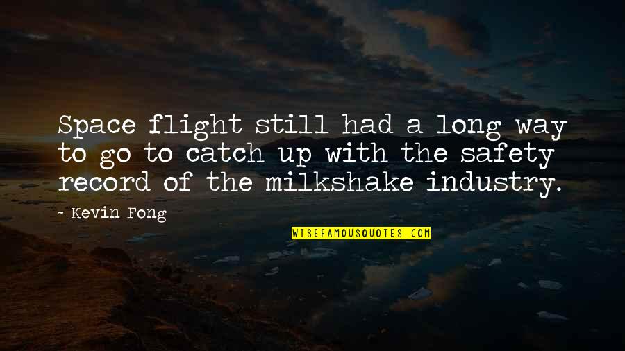 5 Milkshake Quotes By Kevin Fong: Space flight still had a long way to