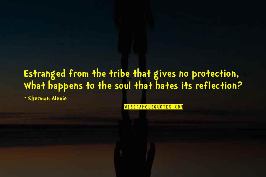 5 Milkshake Quotes By Sherman Alexie: Estranged from the tribe that gives no protection,