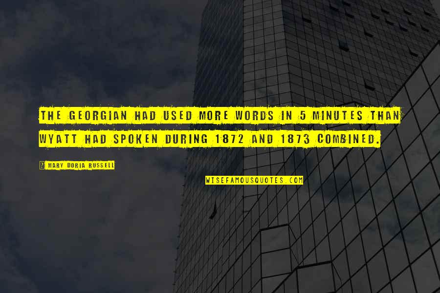 5 Minutes Quotes By Mary Doria Russell: The Georgian had used more words in 5 5 Minutes Quotes By Mary Doria Russell: The Georgian had used more words in 5