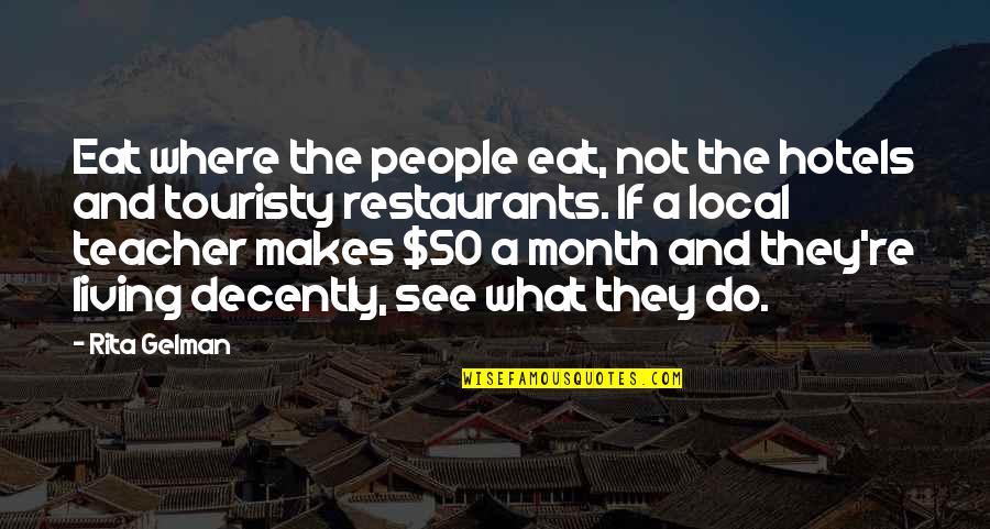 5 Month Quotes By Rita Gelman: Eat where the people eat, not the hotels