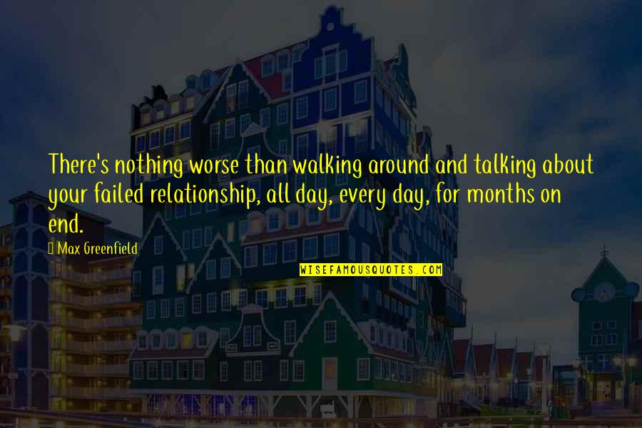 5 Months In A Relationship Quotes By Max Greenfield: There's nothing worse than walking around and talking
