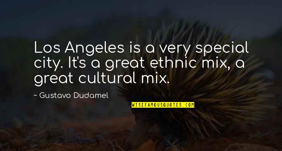 5 Months Pregnant Quotes By Gustavo Dudamel: Los Angeles is a very special city. It's