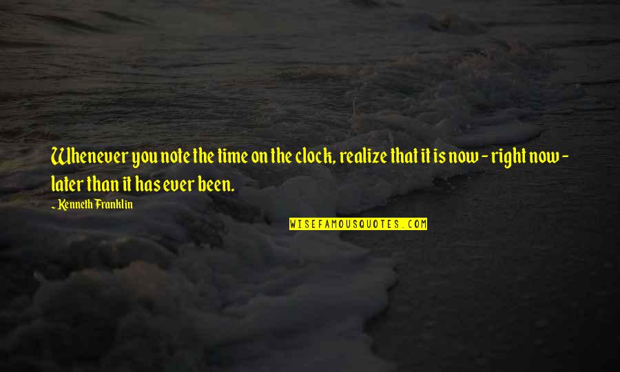 5 O'clock Quotes By Kenneth Franklin: Whenever you note the time on the clock,