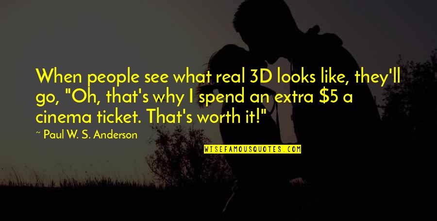 5 People Quotes By Paul W. S. Anderson: When people see what real 3D looks like,