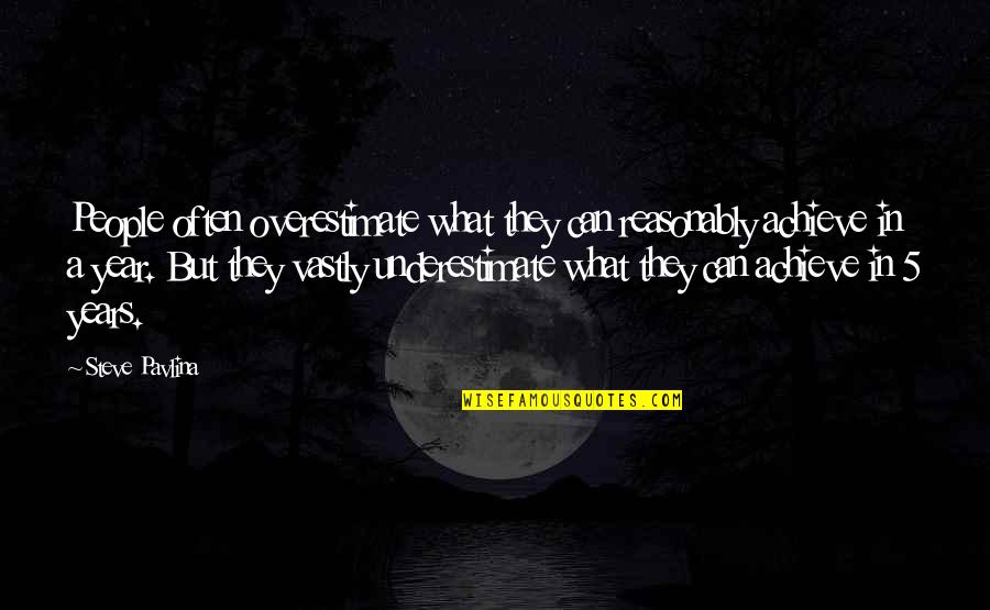 5 People Quotes By Steve Pavlina: People often overestimate what they can reasonably achieve