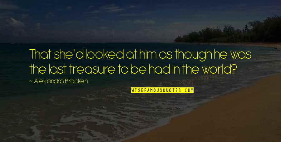 5 Percent Of The Radiation Quotes By Alexandra Bracken: That she'd looked at him as though he