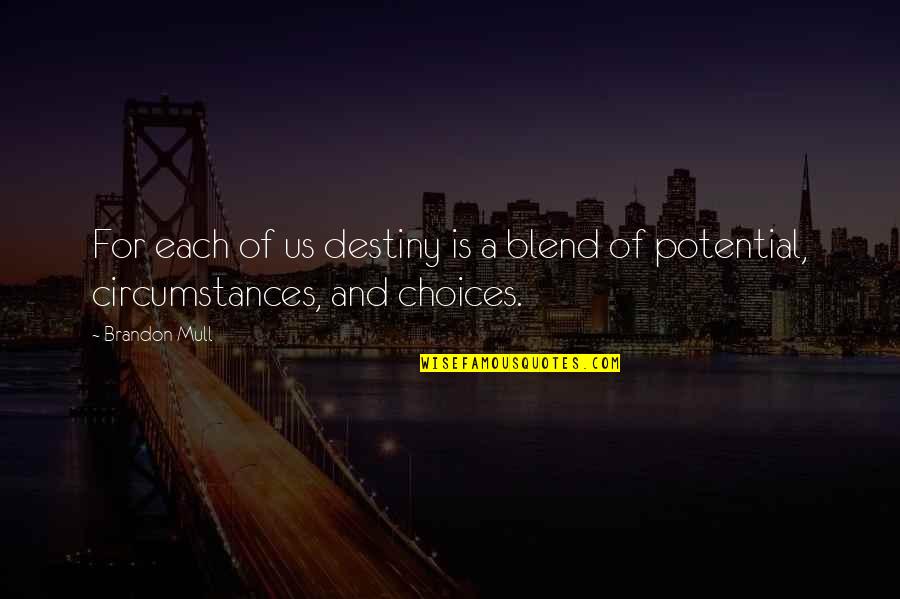 5 Percent Of The Radiation Quotes By Brandon Mull: For each of us destiny is a blend