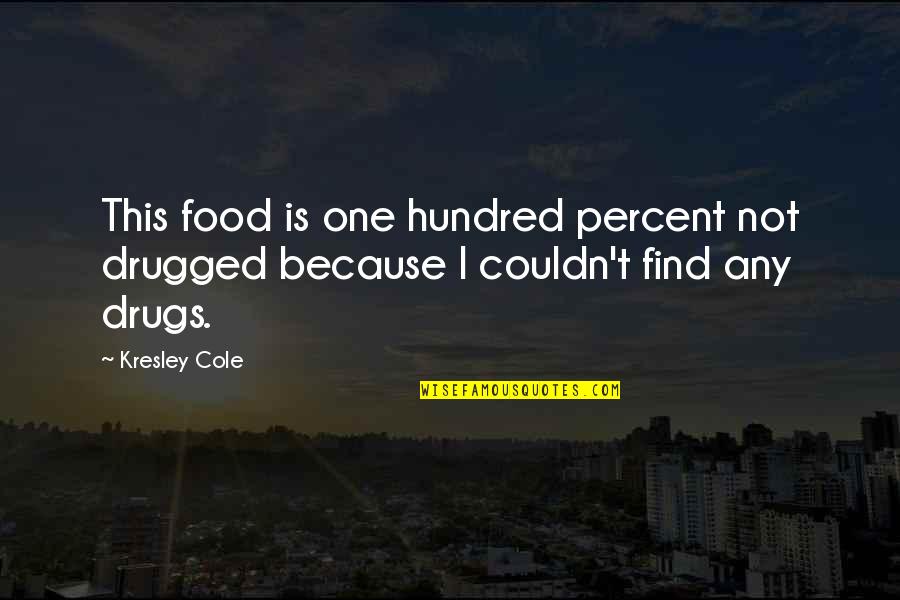 5 Percent Quotes By Kresley Cole: This food is one hundred percent not drugged