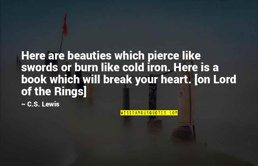 5 Rings Book Quotes By C.S. Lewis: Here are beauties which pierce like swords or