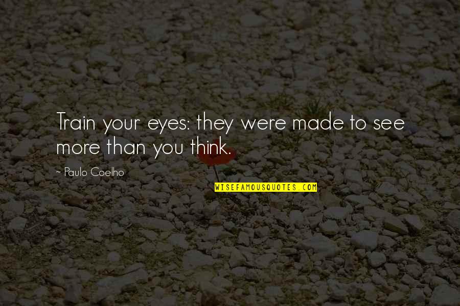 5 Rings Book Quotes By Paulo Coelho: Train your eyes: they were made to see