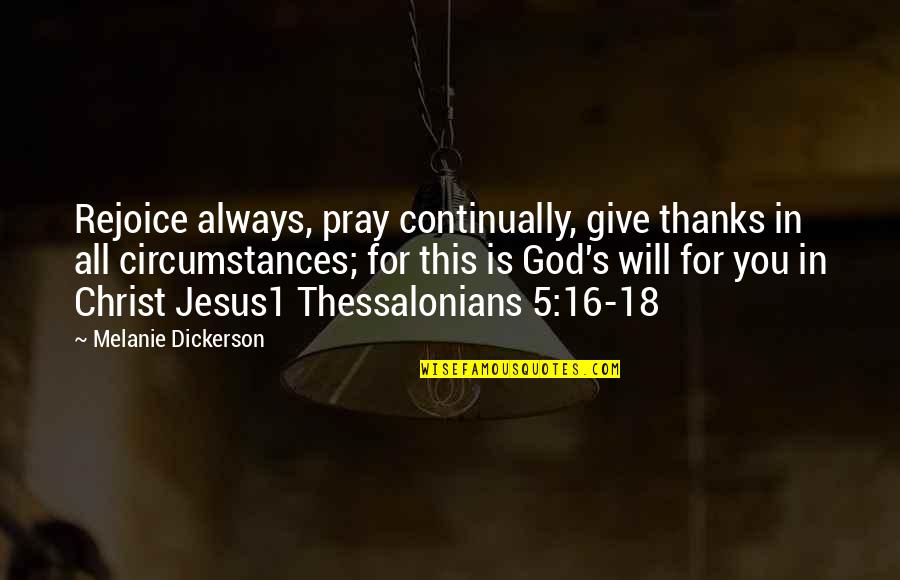 5 S Quotes By Melanie Dickerson: Rejoice always, pray continually, give thanks in all