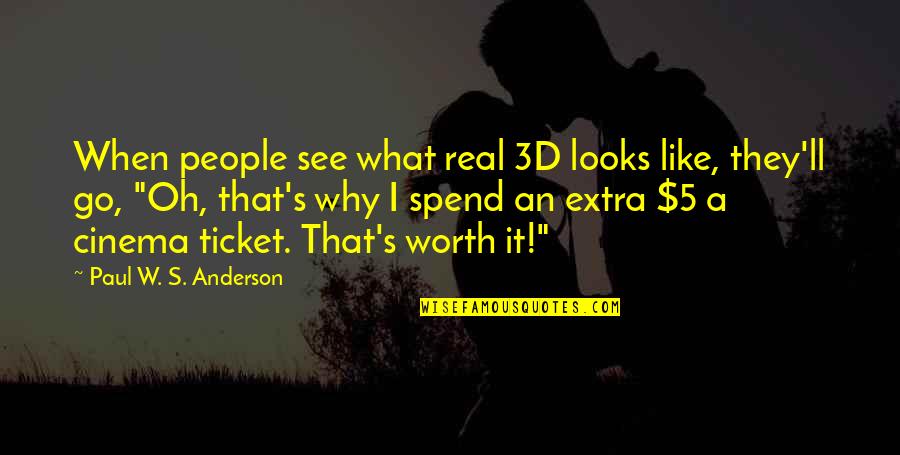 5 S Quotes By Paul W. S. Anderson: When people see what real 3D looks like,