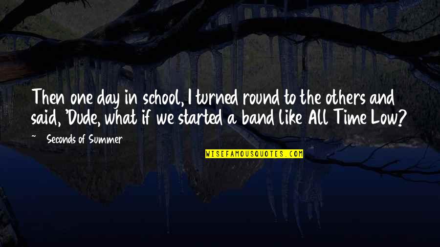 5 Seconds Of Summer Quotes By 5 Seconds Of Summer: Then one day in school, I turned round