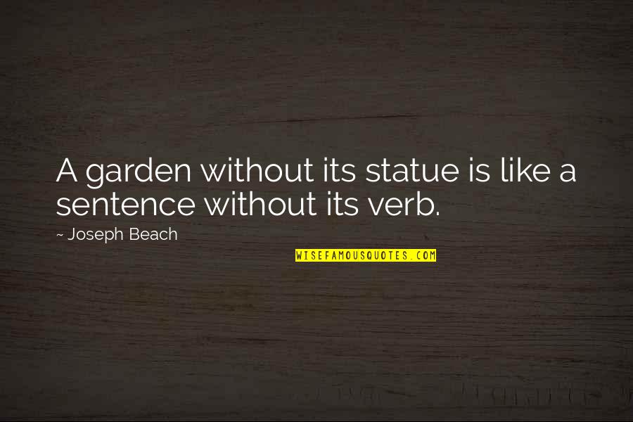 5 Sentence Quotes By Joseph Beach: A garden without its statue is like a