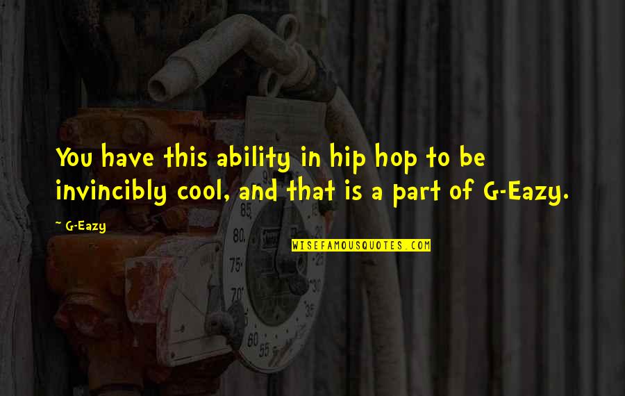 5 To 7 Quotes By G-Eazy: You have this ability in hip hop to