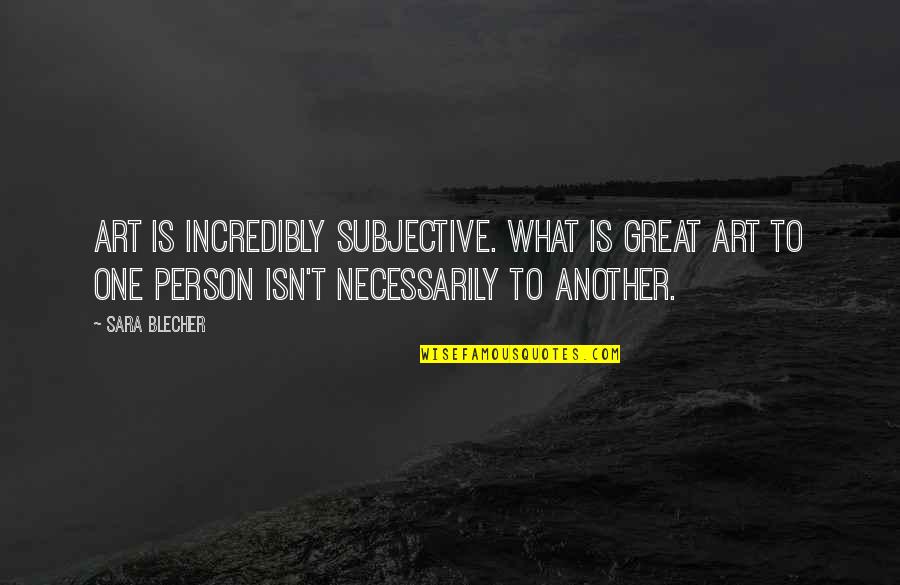 5 Week Anniversary Quotes By Sara Blecher: Art is incredibly subjective. What is great art 5 Week Anniversary Quotes By Sara Blecher: Art is incredibly subjective. What is great art