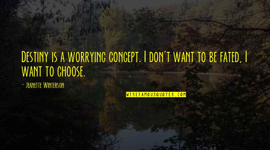 5 Weeks Pregnant Quotes By Jeanette Winterson: Destiny is a worrying concept. I don't want 5 Weeks Pregnant Quotes By Jeanette Winterson: Destiny is a worrying concept. I don't want